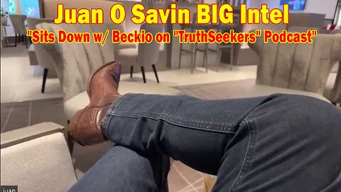 Juan O Savin BIG Intel May 14: "Juan O Savin Sits Down w/ Beckio on "TruthSeekers" Podcast"