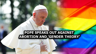 Pope Speaks Out Against Abortion and ‘Gender Theory’