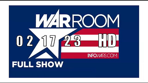 WAR ROOM FULL SHOW 02_17_23 Friday