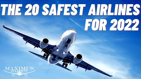 The List Of The 20 Safest Airlines In The World For 2022