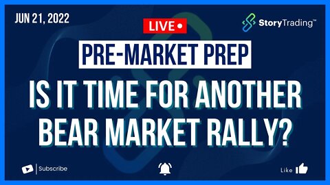 6/21/22 PreMarket Prep: Is it Time for Another Bear Market Rally?