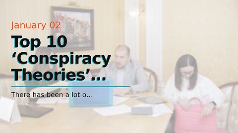 Top 10 ‘Conspiracy Theories’ That Will Be Validated In 2023