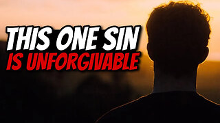 This ONE SIN CANNOT be FORGIVEN...
