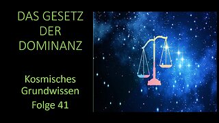 Das Gesetz der Dominanz - Kosmisches Grundwissen Folge 41