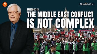 The Middle East Conflict Is Not Complex — Fireside Chat Ep. 315