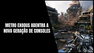 Metro Exodus Chega ao PS5 e Xbox Series X Repleto de Melhorias