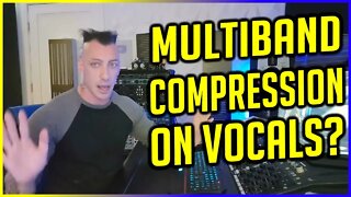 Multiband Compression on Vocals?