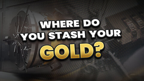 Where do you stash your Gold?