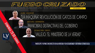 FUEGO CRUZADO: Política Nacional en Debate - E5
