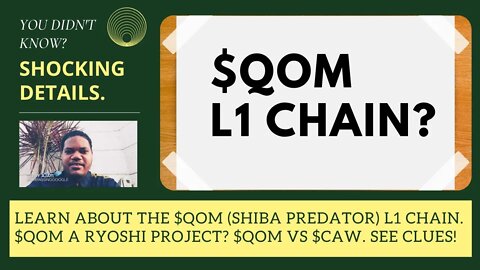 Learn About The $QOM (Shiba Predator) L1 Blockchain. $QOM A Ryoshi Project? $QOM vs $CAW. See Clues!