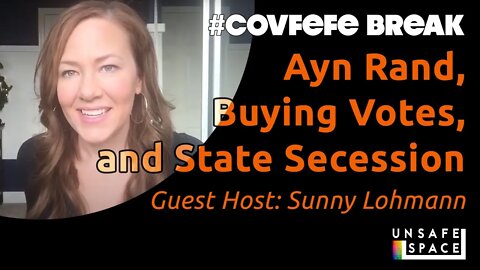 #Covfefe Break: Ayn Rand, Buying Votes, and State Secession (With Guest Host Sunny Lohmann)