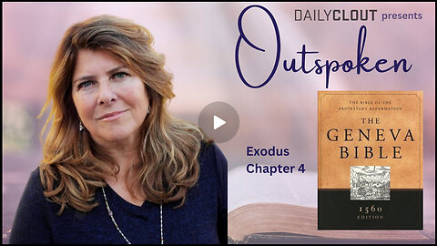 Outspoken: The Geneva Bible Exodus 4 - God Helps Moses Show Miracles, and Speak for Him