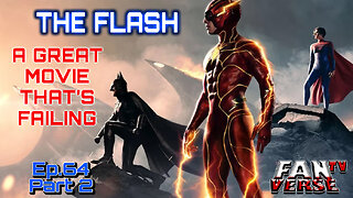 THE FLASH - WHY DID IT FAIL? Ep. 64, Part 2