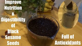 Improve Nutrition Digestibility of Raw Black Sesame Seeds.Version1. Antioxidants Reverse Grey Hair