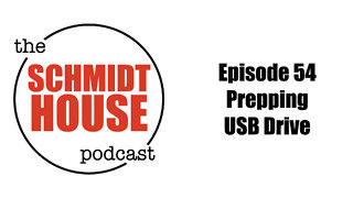 Episode 54 - Prepping USB Drive