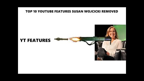 Top 10 YouTube Features Susan Wojcicki Removed