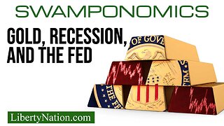 Gold, Recession, and the Fed – Swamponomics