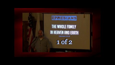 036 The Whole Family In Heaven And Earth (Ephesians 3:13-15) 1 of 2