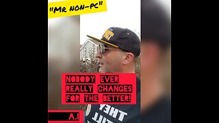 MR. NON-PC - Nobody Ever Really Changes For The Better!