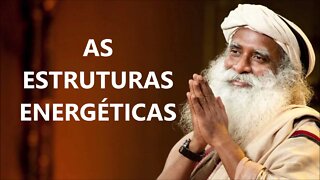 AS ESTRUTURAS ENERGÉTICAS, SADHGURU, DUBLADO