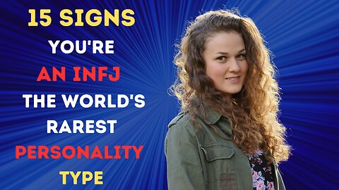15 Signs You're An INFJ - The World's Rarest Personality Type