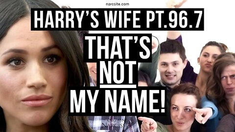 Harry´s Wife : 96.7 That's Not My Name! (Meghan Markle)