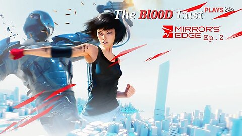 Blood Lust runs free with faith! Friday night classics pt.2: Mirrors Edge