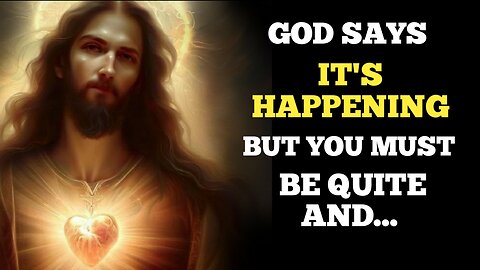 God Says It's Happening But You Must Be Quite And.. | God message for you today | http://11.ai