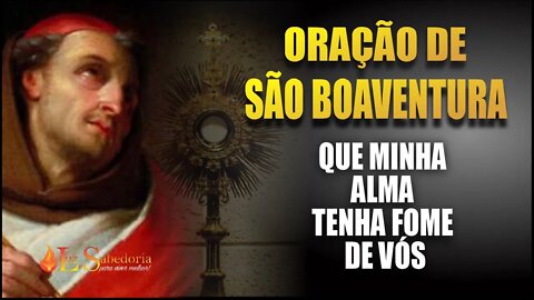 Oração de SÃO BOAVENTURA que minha alma tenha fome de vós