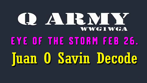 Juan O' Savin intel "Serious Crisis" Feb 26, 2024 - EYE OF THE STORM!