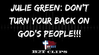 Julie Green: Don't Turn Your Back on God's People!!!