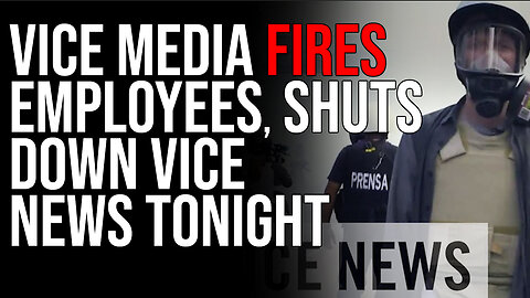 VICE Media Fires Employees, Shuts Down Vice News Tonight, Woke Media Collapse Continues
