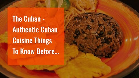 The Cuban - Authentic Cuban Cuisine Things To Know Before You Buy