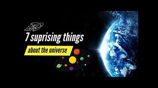 7 Surprising Things About The Universe!