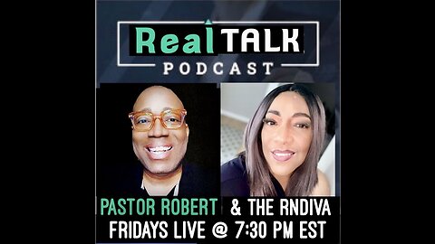 The Real Talk Podcast w/ The RNDiva & Pastor Robert #003
