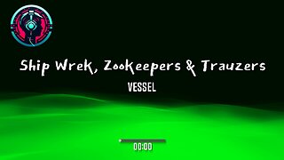 Ship Wrek, Zookeepers & Trauzers - Vessel