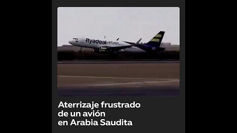 Avión maniobra en aterrizaje frustrado en Arabia Saudita tras perder estabilidad