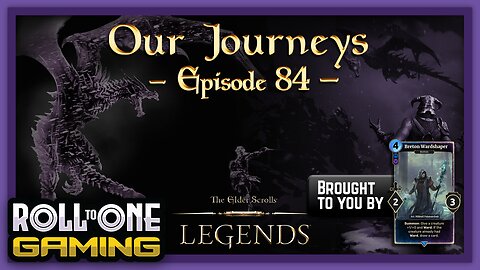 Elder Scrolls Legends: Our Journeys - Ep 84