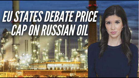EU States Debate Price Cap On Russian Oil—Moscow Warns It Will Just Work With Other Nations Instead