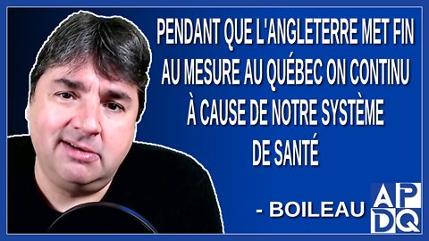 Pendant que l'Angleterre met fin au mesure au Québec continu à cause de notre système de santé