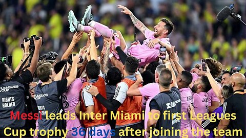 Messi leads Inter Miami to first Leagues Cup trophy 36 days after joining the team