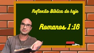 Reflexão bíblica sobre Romanos 1:16