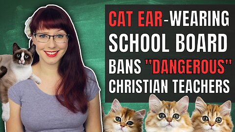 Cat Ear-Wearing School Board Bans "Dangerous" Christian Teachers