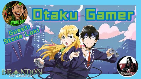 Anime Guy Presents: Otaku Gamer with Stone Loki!