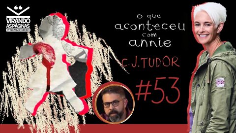 O que aconteceu com Annie. C. J. Tudor. #53 Livro do Mês de Abril Virando as Páginas Armando Ribeiro