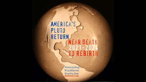 Understanding America’s Pluto Return, 2021 to 2024: Near Death Experience to Rebirth