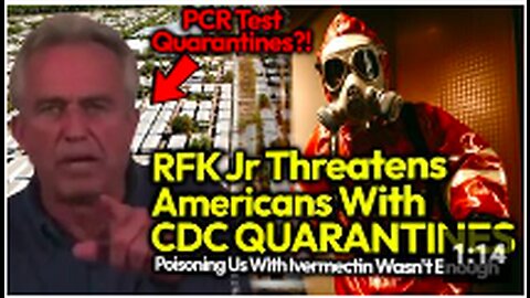 A Dangerous Betrayal: RFK Threatens Americans w/ CDC QUARANTINES; Tyrannical PCR Test