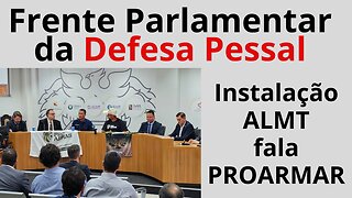 FRENTE PARLAMENTAR DA DEFESA PESSOAL: FALA DO PROARMAS-MT