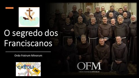 CATOLICUT - O segredo dos Franciscanos