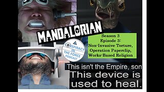 Mandalorian S3E3 - Non-Invasive Torture, Operation Paperclip, Works-Based Religion (AUDIO ONLY)